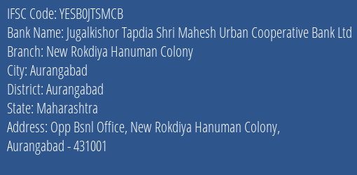 Jugalkishor Tapdia Shri Mahesh Urban Cooperative Bank Ltd New Rokdiya Hanuman Colony Branch, Branch Code JTSMCB & IFSC Code YESB0JTSMCB