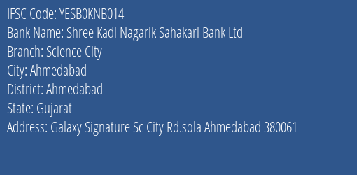 Yes Bank Shree Kadi Nagrik Bank Science City Branch, Branch Code KNB014 & IFSC Code YESB0KNB014