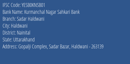 Yes Bank Kurmanchal Nsb Ltd Sadar Haldwani Branch, Branch Code KNSB01 & IFSC Code YESB0KNSB01
