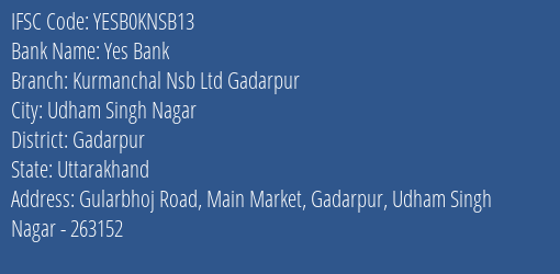 Yes Bank Kurmanchal Nsb Ltd Gadarpur Branch, Branch Code KNSB13 & IFSC Code YESB0KNSB13