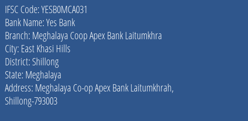 Yes Bank Meghalaya Coop Apex Bank Laitumkhra Branch Shillong IFSC Code YESB0MCA031