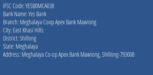 Yes Bank Meghalaya Coop Apex Bank Mawiong Branch Shillong IFSC Code YESB0MCA038