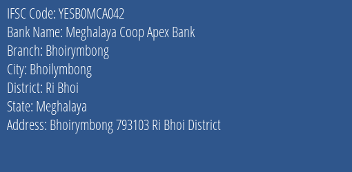 Yes Bank Meghalaya Coop Apex Bnk Bhoirymbong Branch Bhoilymbong IFSC Code YESB0MCA042