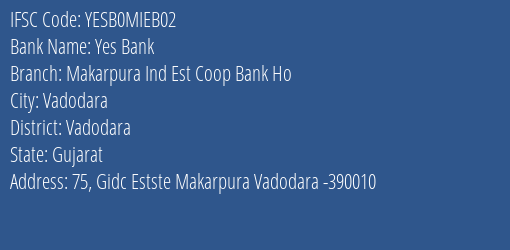 Yes Bank Makarpura Ind Est Coop Bank Ho Branch, Branch Code MIEB02 & IFSC Code YESB0MIEB02