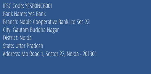 Yes Bank Noble Cooperative Bank Ltd Sec 22 Branch, Branch Code NCB001 & IFSC Code YESB0NCB001