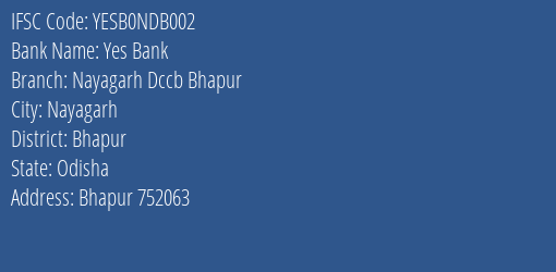 Yes Bank Nayagarh Dccb Bhapur Branch Bhapur IFSC Code YESB0NDB002