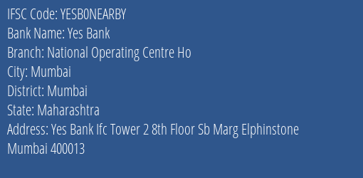 Yes Bank National Operating Centre Ho Branch Mumbai IFSC Code YESB0NEARBY
