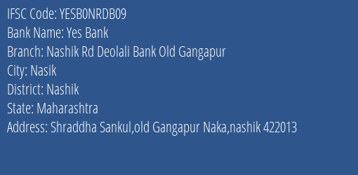 Yes Bank Nashik Rd Deolali Bank Old Gangapur Branch, Branch Code NRDB09 & IFSC Code Yesb0nrdb09