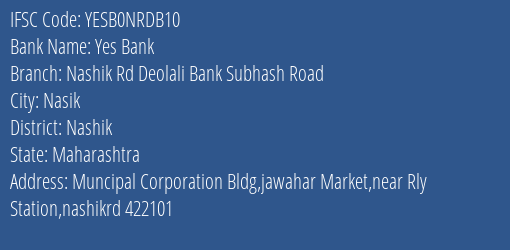 Yes Bank Nashik Rd Deolali Bank Subhash Road Branch, Branch Code NRDB10 & IFSC Code Yesb0nrdb10