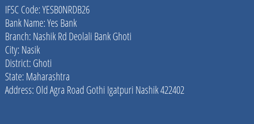 Yes Bank Nashik Rd Deolali Bank Ghoti Branch, Branch Code NRDB26 & IFSC Code YESB0NRDB26