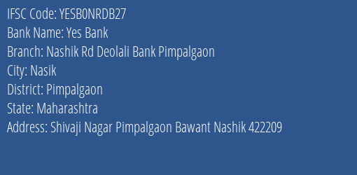 Yes Bank Nashik Rd Deolali Bank Pimpalgaon Branch, Branch Code NRDB27 & IFSC Code Yesb0nrdb27