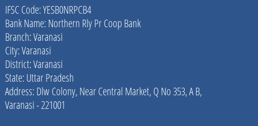 Yes Bank Northern Rly Pr Coop Bank Varanasi Branch, Branch Code NRPCB4 & IFSC Code YESB0NRPCB4