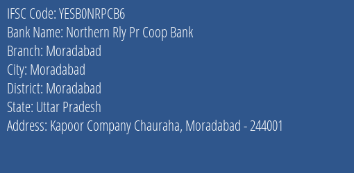 Yes Bank Northern Rly Pr Coop Bank Moradabad Branch, Branch Code NRPCB6 & IFSC Code YESB0NRPCB6