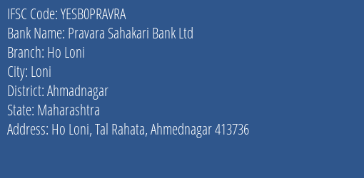 Pravara Sahakari Bank Ltd Ho Loni Branch, Branch Code PRAVRA & IFSC Code YESB0PRAVRA
