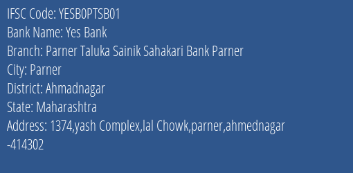 Yes Bank Parner Taluka Sainik Sahakari Bank Parner Branch, Branch Code PTSB01 & IFSC Code YESB0PTSB01