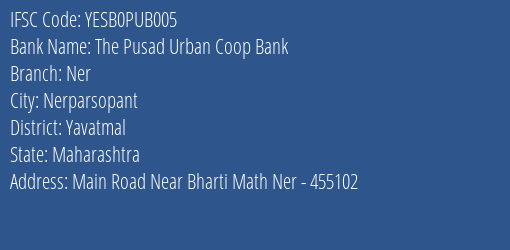 Yes Bank The Pusad Ucb Ner Branch Nerparsopant IFSC Code YESB0PUB005