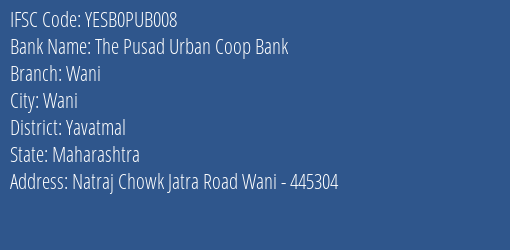 Yes Bank The Pusad Ucb Wani Branch, Branch Code PUB008 & IFSC Code YESB0PUB008
