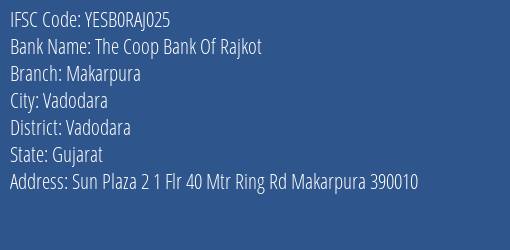 Yes Bank The Coop Bank Of Rajkot Makarpura Branch, Branch Code RAJ025 & IFSC Code YESB0RAJ025