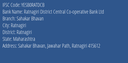Ratnagiri District Central Co-operative Bank Ltd Sahakar Bhavan Branch, Branch Code RATDCB & IFSC Code YESB0RATDCB