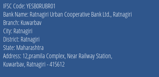 Ratnagiri Urban Cooperative Bank Ltd. Ratnagiri Kuwarbav Branch, Branch Code RUBR01 & IFSC Code YESB0RUBR01