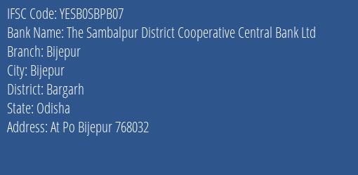 Yes Bank The Sambalpur Dccb Ltd Bijepur Branch Bijepur IFSC Code YESB0SBPB07