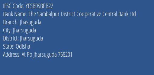 Yes Bank The Sambalpur Dccb Ltd Jhasuguda Branch Jharsuguda IFSC Code YESB0SBPB22