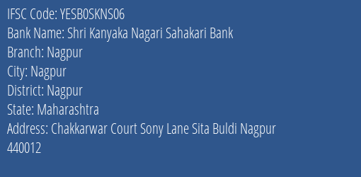 Shri Kanyaka Nagari Sahakari Bank Nagpur Branch, Branch Code SKNS06 & IFSC Code YESB0SKNS06