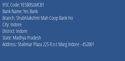 Yes Bank Shubhlakshmi Mah Coop Bank Ho Branch Indore IFSC Code YESB0SLMCB1