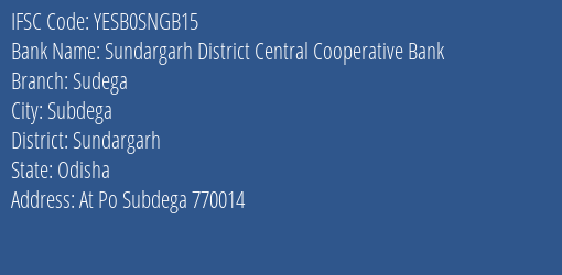 Yes Bank Sundargarh Dccb Sudega Branch Subdega IFSC Code YESB0SNGB15