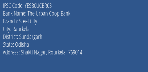 Yes Bank The Urban Coop Bank Steel City Branch, Branch Code UCBR03 & IFSC Code YESB0UCBR03