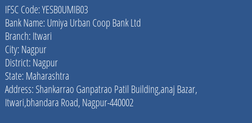 Yes Bank Umiya Urban Coop Bank Itwari Branch, Branch Code UMIB03 & IFSC Code YESB0UMIB03