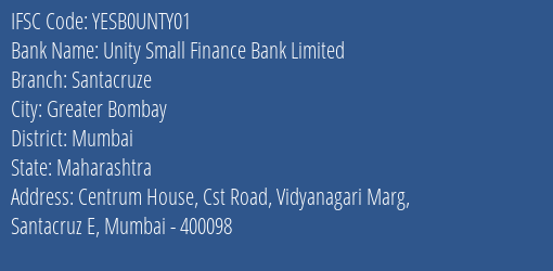 Unity Small Finance Bank Limited Santacruze Branch, Branch Code UNTY01 & IFSC Code YESB0UNTY01