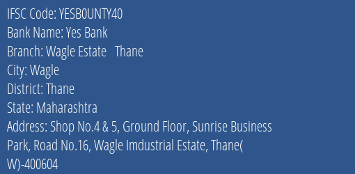 Yes Bank Wagle Estate Thane Branch Thane IFSC Code YESB0UNTY40