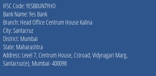 Yes Bank Head Office Centrum House Kalina Branch Mumbai IFSC Code YESB0UNTYHO