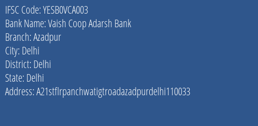 Yes Bank Vaish Coop Adarsh Bank Azadpur Branch, Branch Code VCA003 & IFSC Code YESB0VCA003