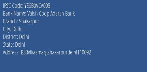 Yes Bank Vaish Coop Adarsh Bank Shakarpur Branch, Branch Code VCA005 & IFSC Code YESB0VCA005