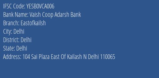 Yes Bank Vaish Coop Adarsh Bank Eastofkailsh Branch, Branch Code VCA006 & IFSC Code YESB0VCA006
