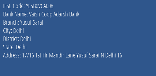 Yes Bank Vaish Coop Adarsh Bank Yusuf Sarai Branch, Branch Code VCA008 & IFSC Code YESB0VCA008