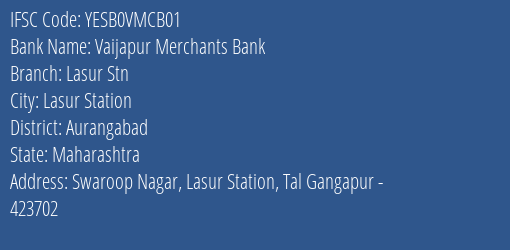 Yes Bank Vaijapur Merchants Bank Lasur Stn Branch Lasur Station IFSC Code YESB0VMCB01