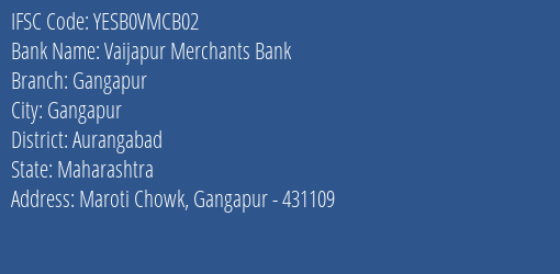 Yes Bank Vaijapur Merchants Bank Gangapur Branch, Branch Code VMCB02 & IFSC Code Yesb0vmcb02