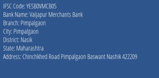 Yes Bank Vaijapur Merchants Bank Pimpalgaon Branch, Branch Code VMCB05 & IFSC Code Yesb0vmcb05