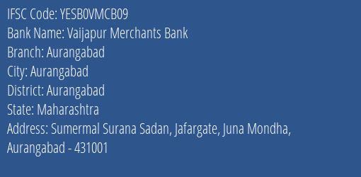 Yes Bank Vaijapur Merchants Bank Aurangabad Branch Aurangabad IFSC Code YESB0VMCB09