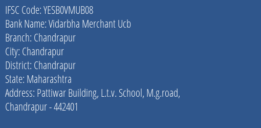 Vidarbha Merchant Ucb Chandrapur Branch, Branch Code VMUB08 & IFSC Code YESB0VMUB08