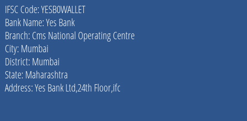 Yes Bank Cms National Operating Centre Branch Mumbai IFSC Code YESB0WALLET