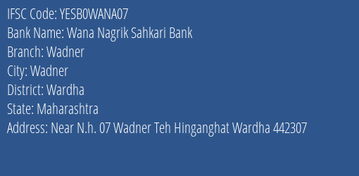 Yes Bank Wana Nagri Sahkari Bank Wadner Branch Wadner IFSC Code YESB0WANA07