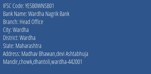 Yes Bank Wardha Nagri Bank Head Office Branch Wardha IFSC Code YESB0WNSB01