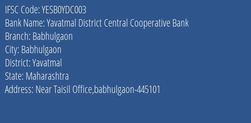 Yes Bank The Yavatmal Dcc Bank Babhulgaon Branch, Branch Code YDC003 & IFSC Code Yesb0ydc003