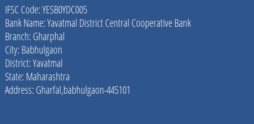 Yes Bank The Yavatmal Dcc Bank Gharphal Branch, Branch Code YDC005 & IFSC Code Yesb0ydc005