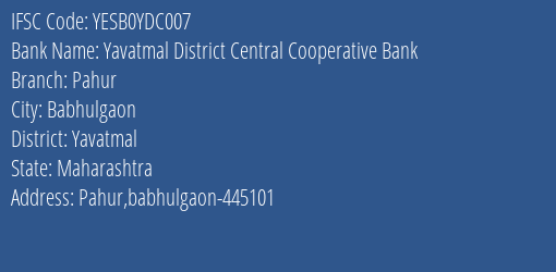 Yes Bank The Yavatmal Dcc Bank Pahur Branch, Branch Code YDC007 & IFSC Code Yesb0ydc007