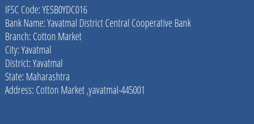 Yavatmal District Central Cooperative Bank Cotton Market Branch Yavatmal IFSC Code YESB0YDC016